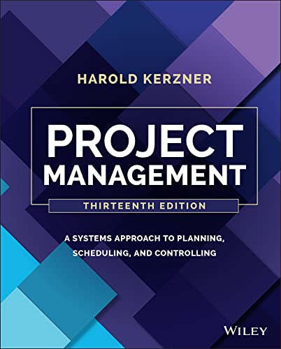 Project Management: A Systems Approach to Planning, Scheduling and Controlling
