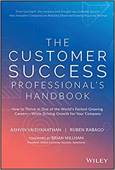 The Customer Success Professional’s Handbook: How to Thrive in One of the World’s Fastest Growing Careers