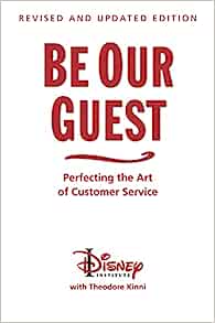 Be Our Guest; Perfecting the Art of Customer Service