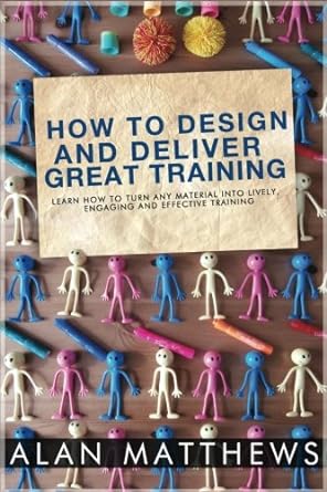 How to Design and Deliver Great Training