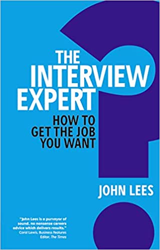 The Interview Expert: How to Get the Job You Want