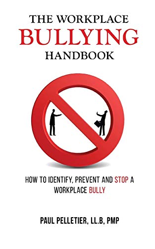 The Workplace Bullying Handbook: How to Identify, Prevent and Stop a Workplace Bully