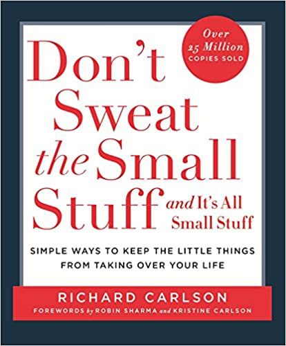 Don't Sweat the Small Stuff… And It's All Small Stuff