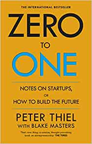 Zero to One: Notes on Startups or How to Build the Future