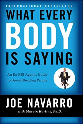 What Every Body is Saying: An Ex- FBI Agent's Guide