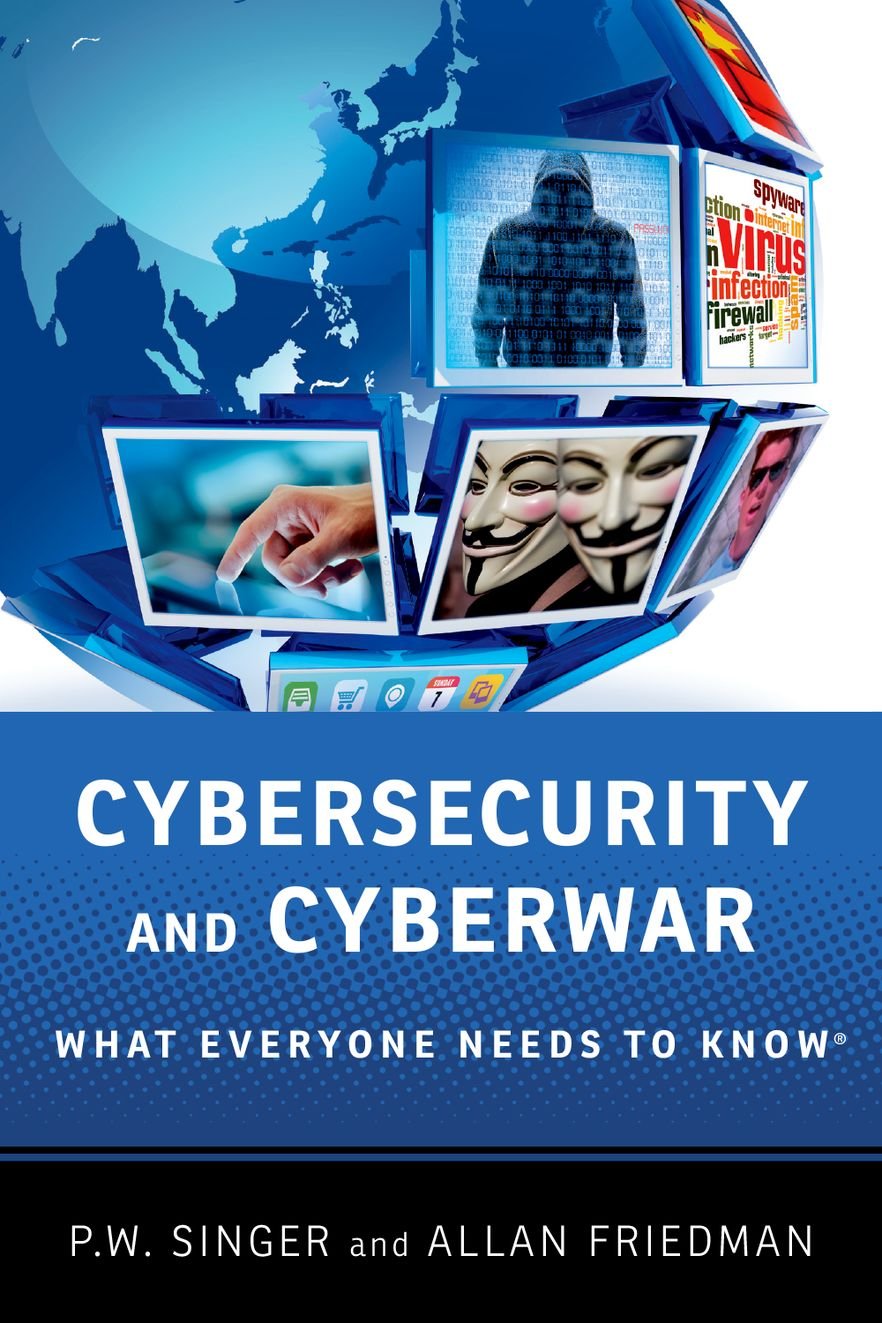 Cyber Security & Cyberwar: What Everyone Needs to Know