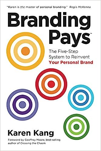 Branding Pays: The Five-Step System to Reinvent Your Personal Brand