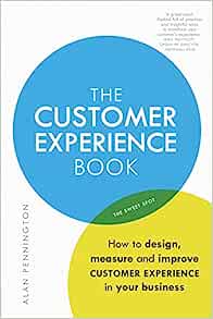 The Customer Experience Book: How to Design, Measure and Improve Customer Experience in Your Business