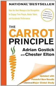 The Carrot Principle: How the Best Managers Use Recognition to Engage Their People, Retain Talent, and Accelerate Performance
