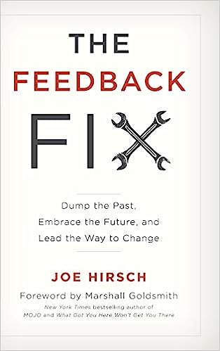 The Feedback Fix: Dump the Past, Embrace the Future, and Lead the Way to Change
