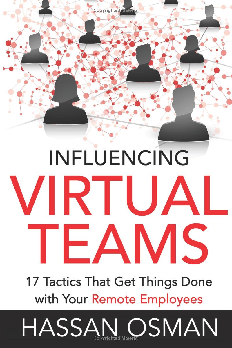 Influencing Virtual Teams: 17 Tactics That Get Things Done With Your Remote Employees