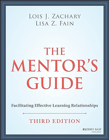 The Mentor's Guide: Facilitating Effective Relationships