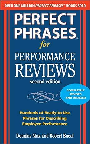 Perfect Phrases for Performance Reviews: Hundreds of Ready-to-Use Phrases That Describe Your Employees' Performance