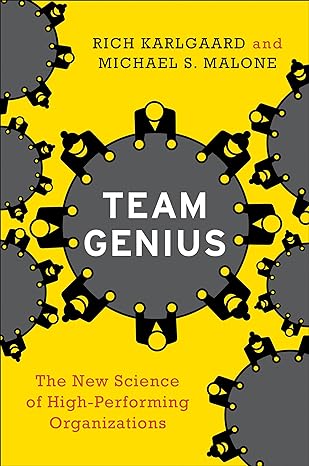 Team Genius: The New Science of High-Performing Organisations