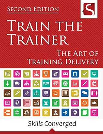 Train the Trainer: The Art of Training Delivery"